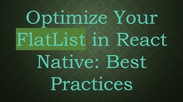 Optimize Your FlatList in React Native: Best Practices