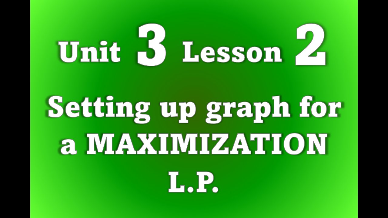 3 2 Setting up graph for a MAXIMIZATION L P - YouTube