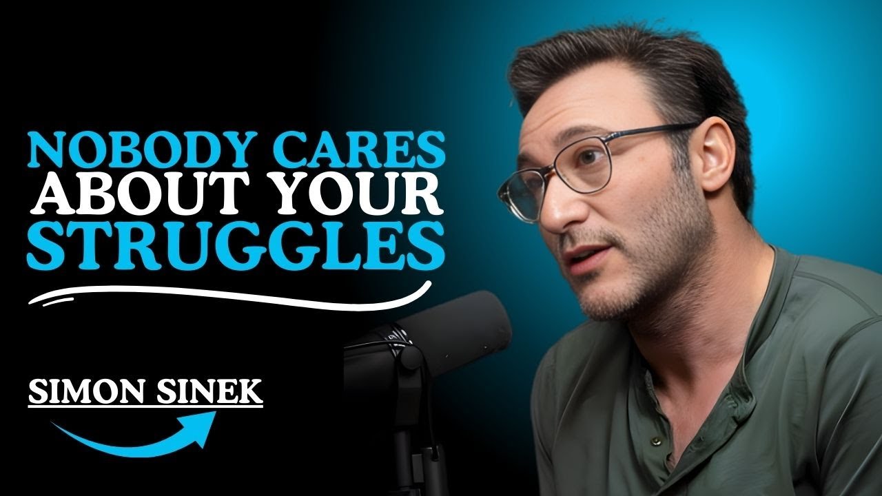 NOBODY CARES ABOUT YOUR STRUGGLES || SIMON SINEK MOTIVATIONS ||