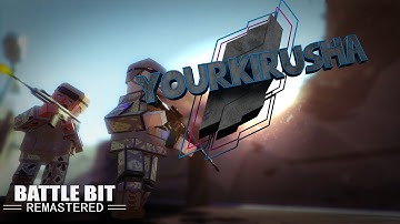 I made you, the way that you are | BattleBit: Remastered