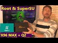 TV BOX X96 Max Plus Q2 Получаем Рут Права ( Root ).  Root SuperSU Firmware Stock Amlogic S905X3
