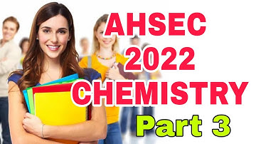 AHSEC 2022 CHEMISTRY XII SOLVED PAPER || Part 3 || Assamese Explanation