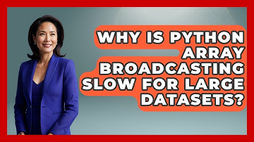 Why Is Python Array Broadcasting Slow For Large Datasets? - Python Code School