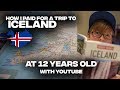 How I Paid For a Trip To Iceland At 12 Years Old With YouTube