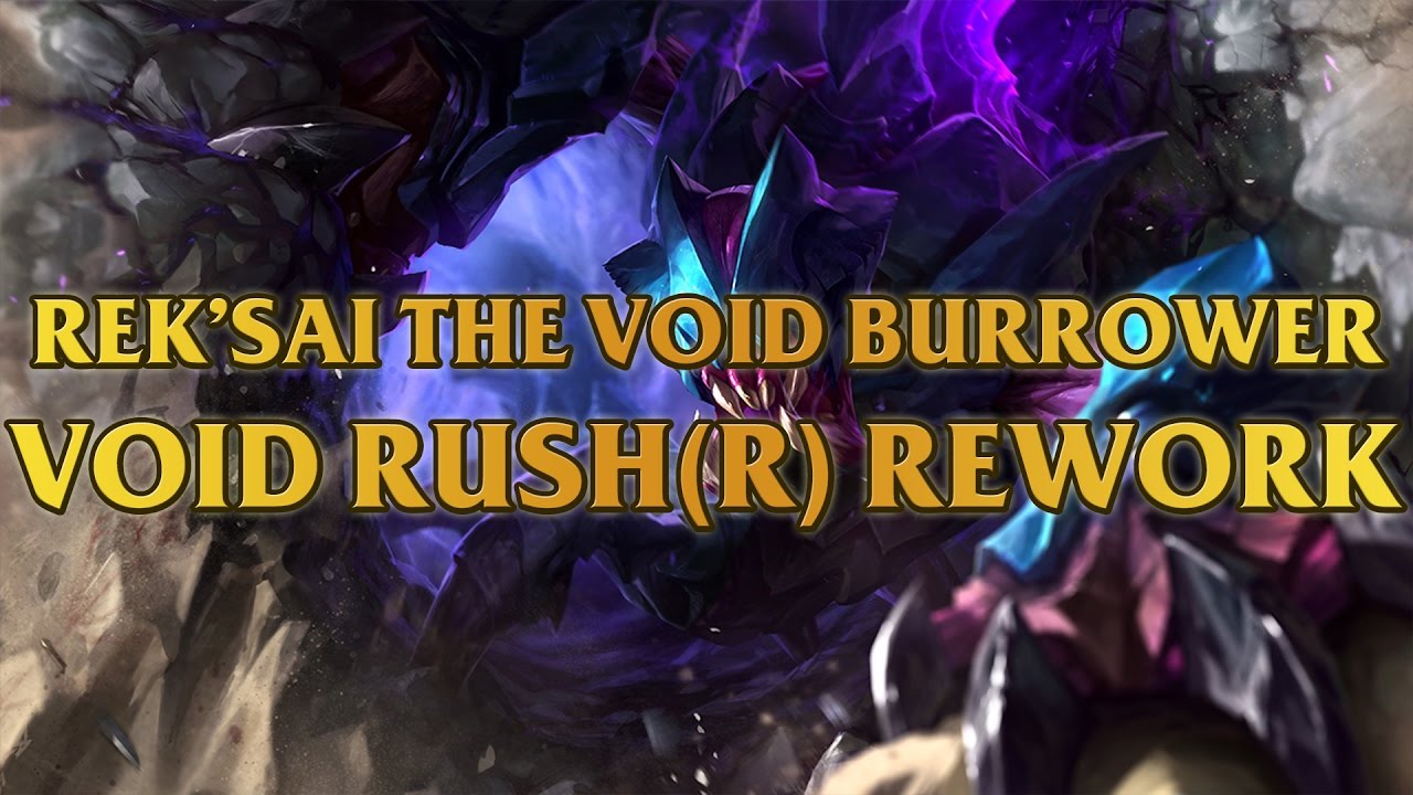 Void Rush Rif Rek'Sai The Void Burrower Void Rush(R) 2017 Rework! - YouTube