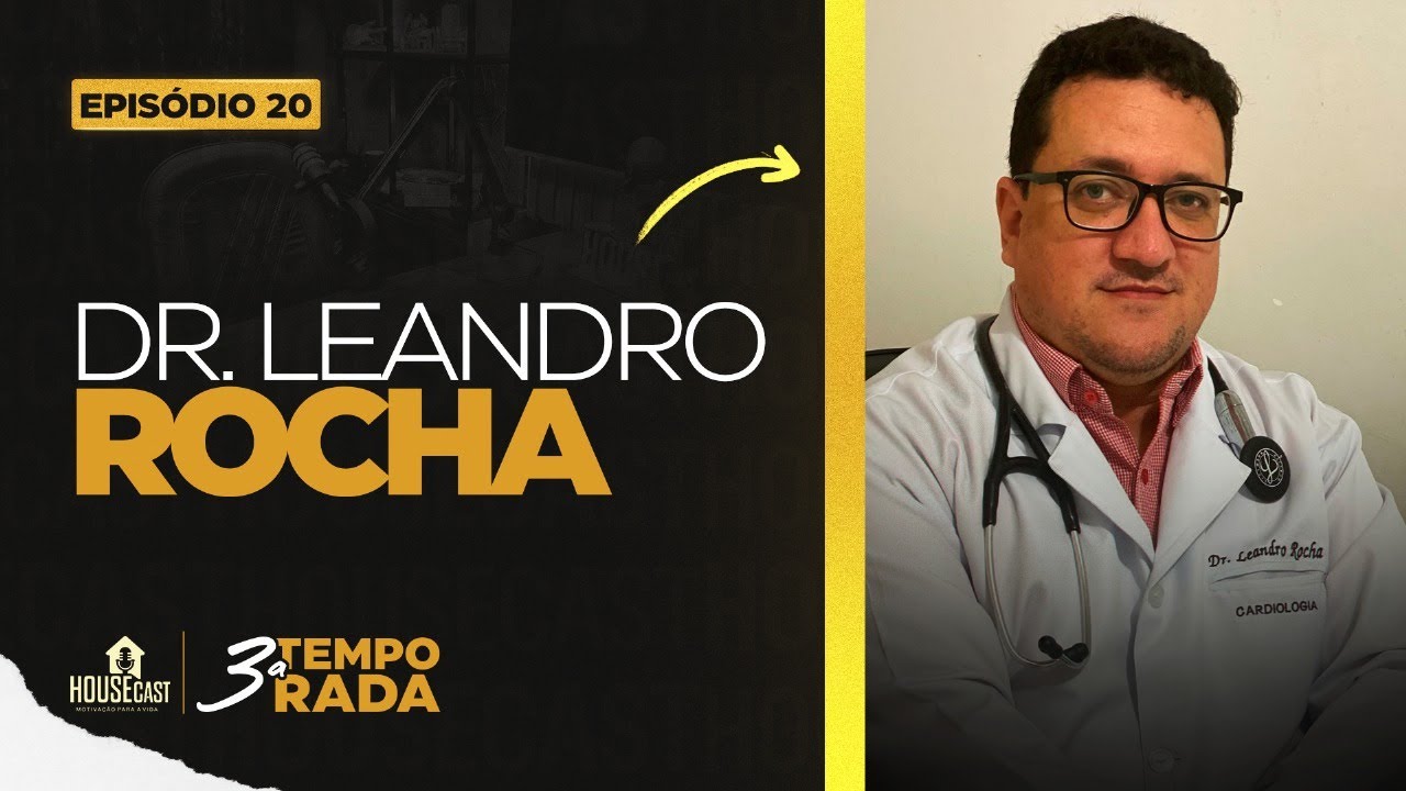 Leandro Rocha #20 DR. LEANDRO ROCHA - CARDIOLOGISTA - HouseCast 3º Temporada - YouTube