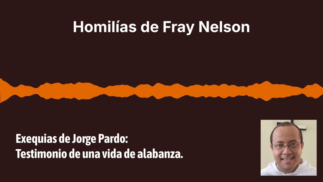 Exequias de JORGE PARDO: Testimonio de una vida de alabanza a Dios