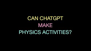 Can ChatGPT Make Stuff for my Physics Course?
