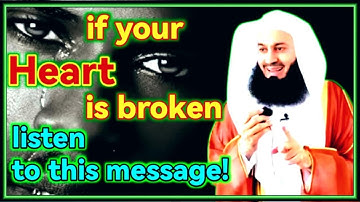 If your Heart is broken listen to this message! Mufti Menk