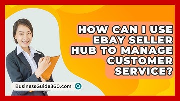 How Can I Use EBay Seller Hub To Manage Customer Service? - BusinessGuide360.com