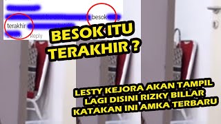 BESOK ITU TERAKHIR ? LESTY KEJORA AKAN TAMPIL LAGI DISINI RIZKY BILLAR KATAKAN INI AMKA TERBARU