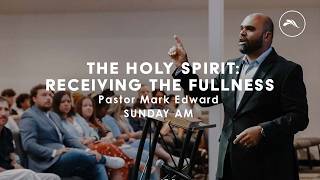 The Holy Spirit: Receiving the Fullness | Pastor Mark Edward | The River Clermont Church