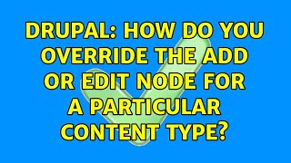 Celebrity Drupal: How do you override the add or edit node for a particular content type? Wealth