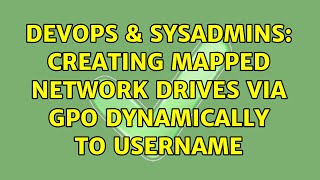 Celebrity DevOps & SysAdmins: Creating Mapped Network Drives VIA GPO Dynamically to Username (2 Solutions!!) Net Worth