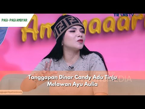 Tanggapan Dinar Candy Adu Tinju Melawan Ayu Aulia | PAGI PAGI AMBYAR (29/04/24) P2