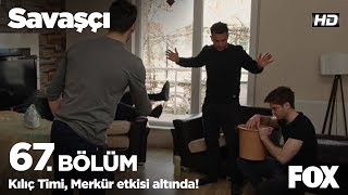 Kılıç Timi, Merkür etkisi altında! Savaşçı 67. Bölüm