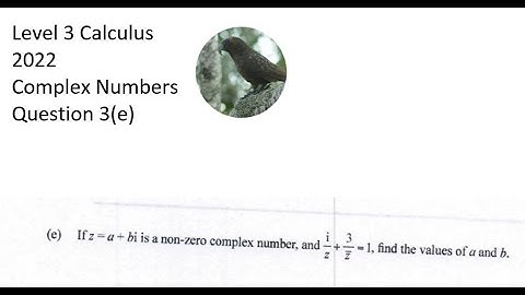 Level 3 Complex Numbers 2022 Q3(e) NZQA L3 Calculus
