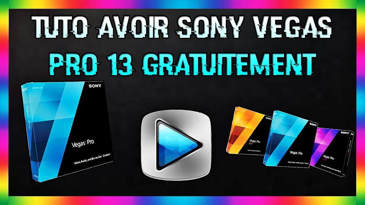 Comment Faire Pour Avoir Vegas Pro 13 Gratuit