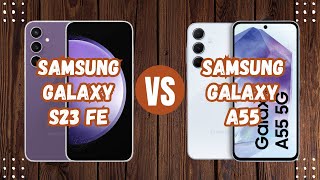 Samsung Galaxy S23 FE Vs Samsung Galaxy A55