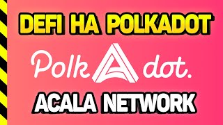 ACALA NETWORK. ГЛАВНЫЙ DEFI ПРОЕКТ НА POLKADOT!