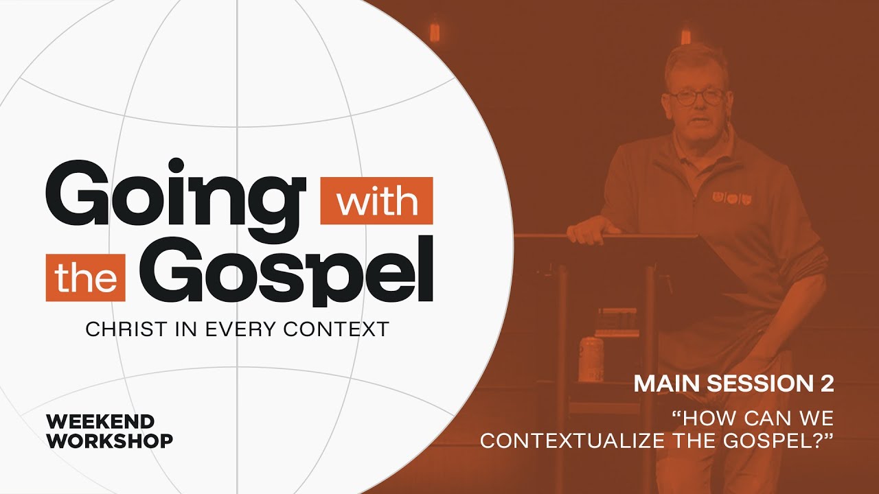 Weekend Workshop | Main Session 2: How Can We Contextualize the Gospel?
