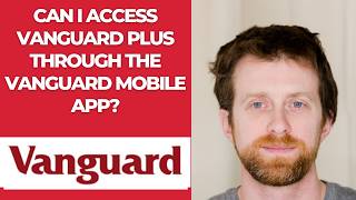 Can I access Vanguard Plus through the Vanguard mobile app? screenshot 3