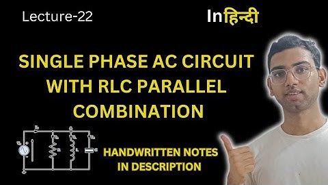 Analysis of Single Phase AC Circuit consists of RLC Parallel combination | Basic ELectrical Engg.