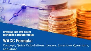 WACC Formula: Concept, Quick Calculations, Leases, Interview Questions, and More