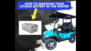 How to maintain your lithium golf cart  battery in the winter.