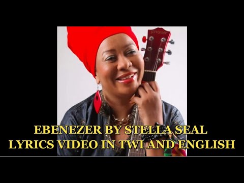 Ebenezer Yesu Y Made Nyinaa  By Stella Seal Lyrics Video in Twi and English  Translated