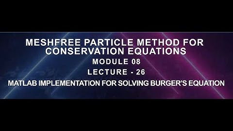 Matlab implementation for solving Burger’s equation #swayamprabha #CH38SP