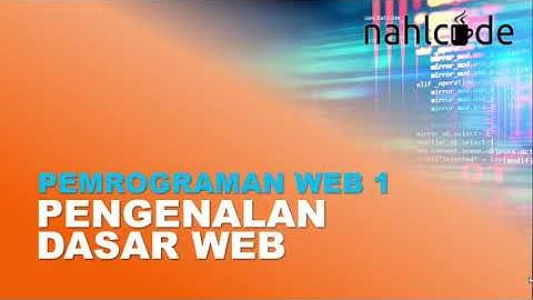 Pengantar Pemrograman Web | #1 Pengenalan Dasar Web