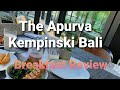The Apurva Kempinski Bali - Breakfast and Afternoon Tea Review at Pala Restaurant