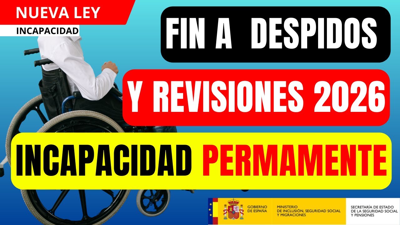 ¿Qué es la Nueva Ley de Incapacidad Permanente 2026?