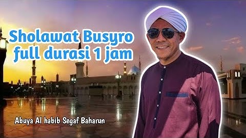 Sholawat Busyro  - full durasi 1 jam || Habib Segaf Bin Hasan  Baharun