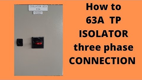 3 phase Isolater 4 pole 63 Amp TP  ISOLATOR connection work in Dubai