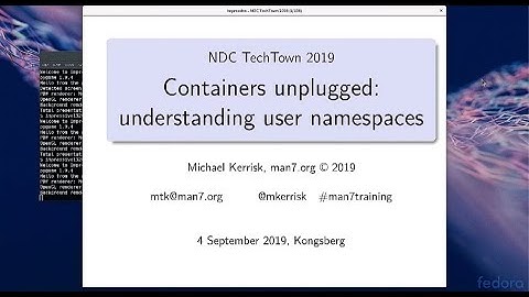 Containers unplugged: understanding user namespaces - Michael Kerrisk