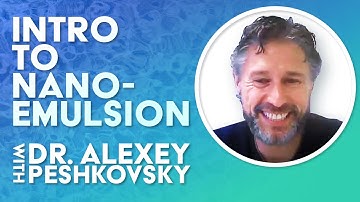 Introduction to Nano-Emulsification with Dr. Alexey Peshkovsky