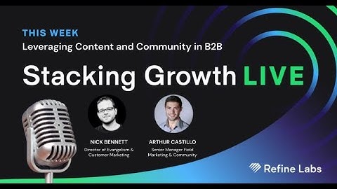 Leveraging Content and Community in B2B | Stacking Growth with Arthur Castillo and Nick Bennett