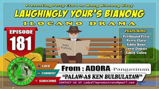 LAUGHINGLY YOURS BIANONG #181 | PALAW-AS KEN BULBULATAW | LADY ELLE PRODUCTIONS | ILOCANO DRAMA