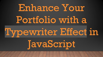 Enhance Your Portfolio with a Typewriter Effect in JavaScript