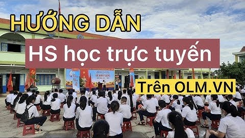 HD HS ĐĂNG NHẬP HỌC TRỰC TUYẾN TRÊN OLM.VN