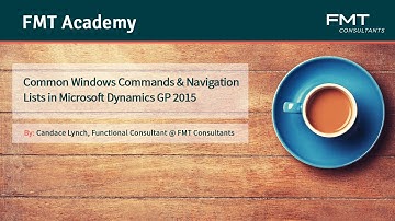 Tutorial: Common Windows Commands & Navigation Lists in Microsoft Dynamics GP 2015