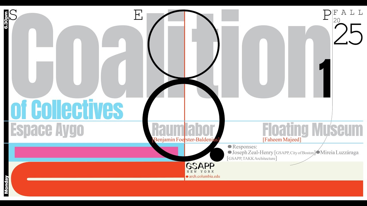 GSAPP Coalition 1: Coalition of Collectives w/ Espace Aygo, the Floating Museum, & Raumlabor
