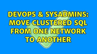 Celebrity DevOps & SysAdmins: Move clustered SQL from one network to another Net Worth