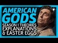 American Gods Season 1: Explanations, Theories and Easter Eggs!