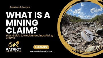 What is a Mining Claim? | An Introductory Guide to Mining Claims