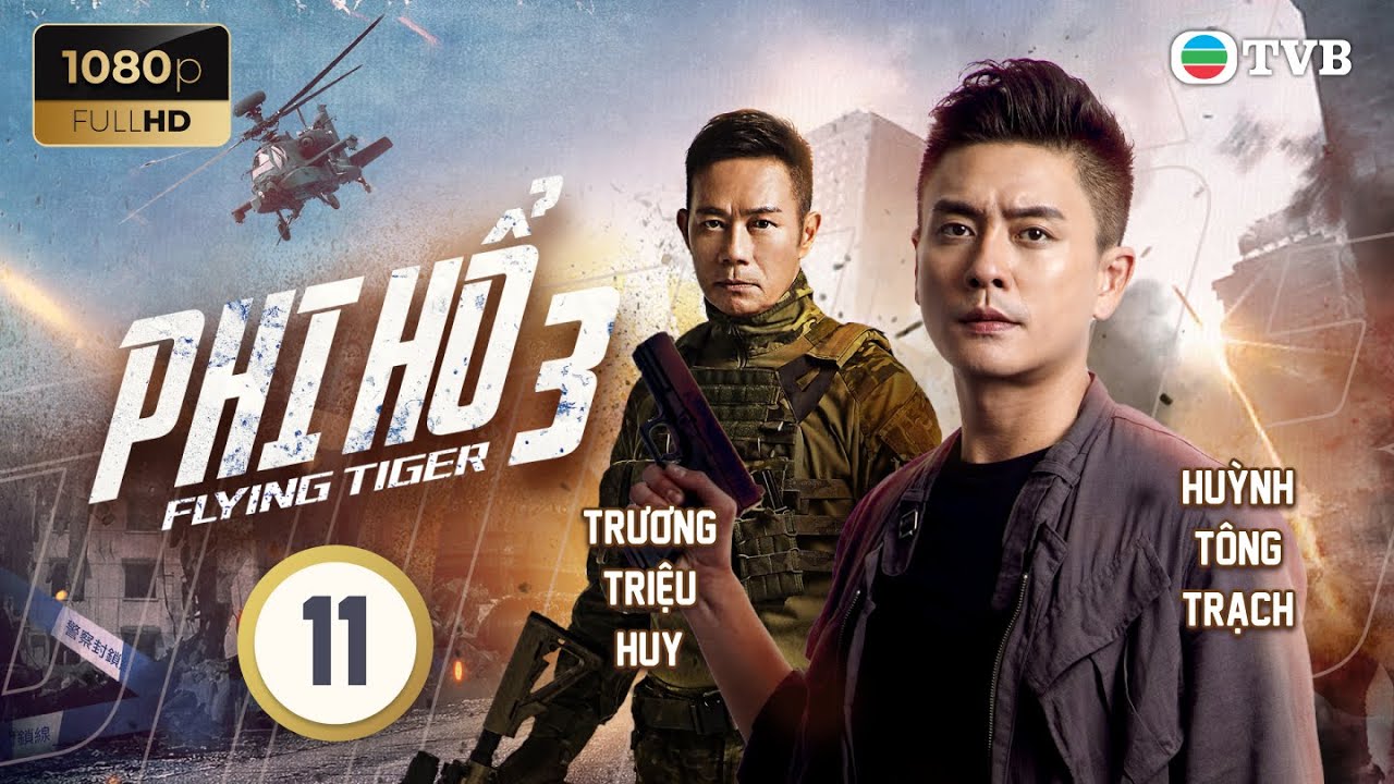 Huỳnh Tông Trạch | Phim TVB Phi Hổ 3 (Flying Tigers 3) 11/30 | Miêu Kiều Vỹ, Mã Đức Chung | 2022