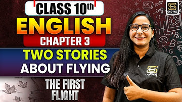 Class 10th English | Two Stories About Flying | The First Flying | SD CAMPUS : MyTuitionClass