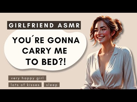 you´re gonna carry me to bed?! [girlfriend roleplay asmr] [kisses] [black screen] [sleep aid]